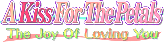 A Kiss For The Petals – The Joy Of Loving You / Sono Hanabira ni Kuchizuke wo: Anata o Suki na Shiawase / Целуя лепестки - Радость любить тебя